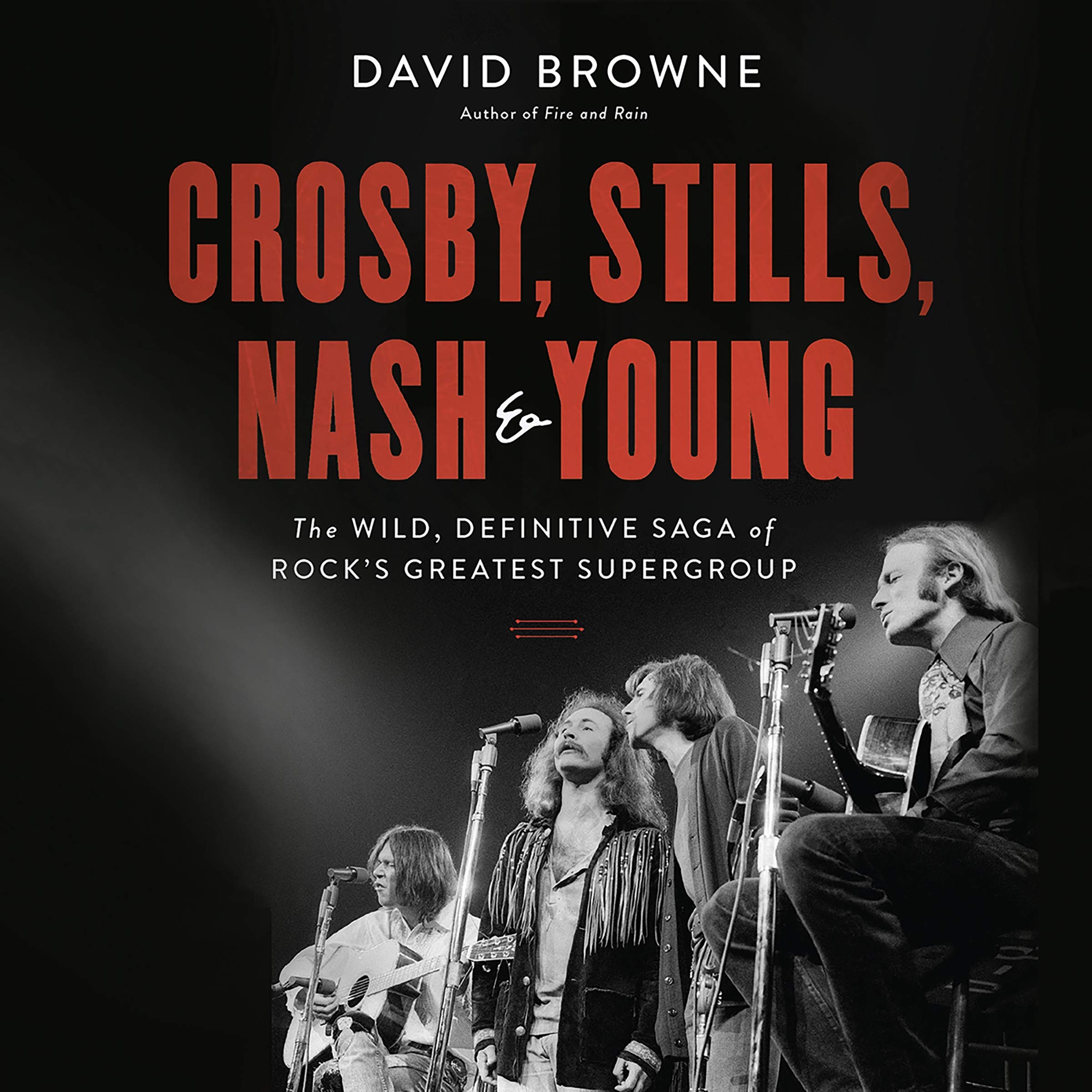 Crosby, Stills, Nash & Young: The Wild, Definitive Saga of Rock's Greatest  Supergroup: David Browne: 9781549180040: Books - Amazon.ca