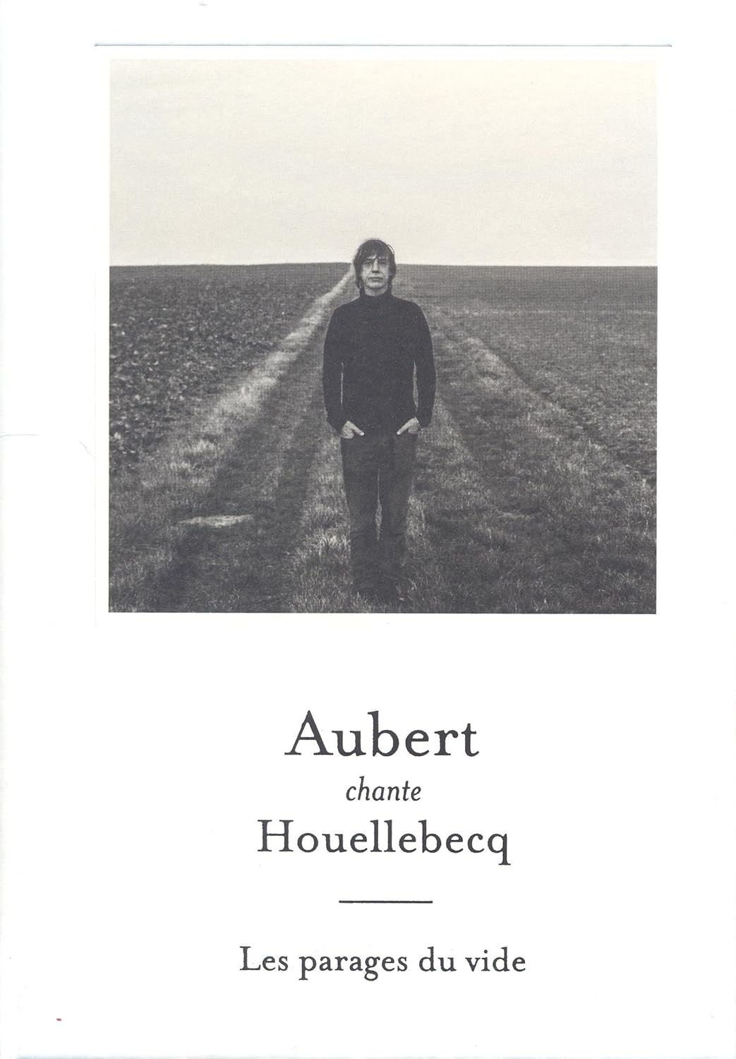 Aubert Chante Houellebecq Les Parages Du Vide