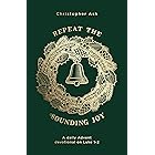 Repeat the Sounding Joy: A daily Advent devotional on Luke 1–2