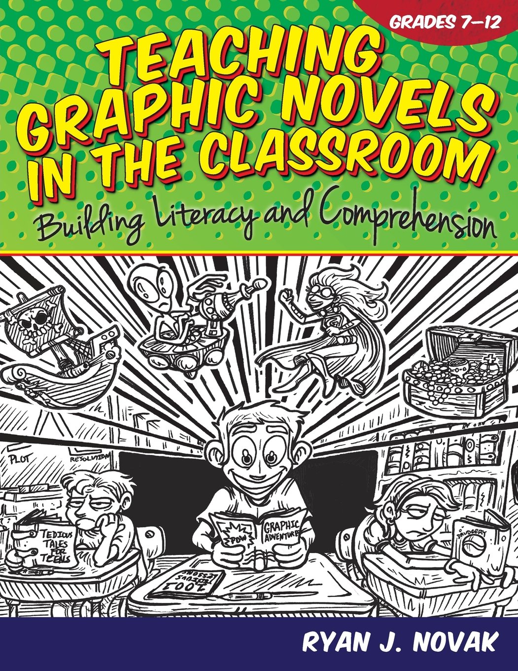 Amazon Com Teaching Graphic Novels In The Classroom Building Literacy And Comprehension 9781618211071 Novak Ryan Books