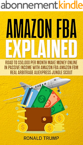 Download AMAZON FBA EXPLAINED: Road to $50,000 per month Make money online in passive income with Amazon FBA Amazon FBM Real arbitrage Aliexpress Jungle scout (English Edition) PDF