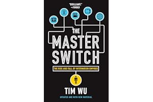 The Master Switch: The Rise and Fall of Information Empires