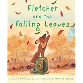 Fletcher and the Falling Leaves: A Gentle Autumn Story About Change and Wonder for Children (Ages 4&ndash;8)