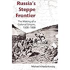 Russia's Steppe Frontier: The Making of a Colonial Empire, 1500-1800 (Indiana-Michigan Series in Russian and East European St