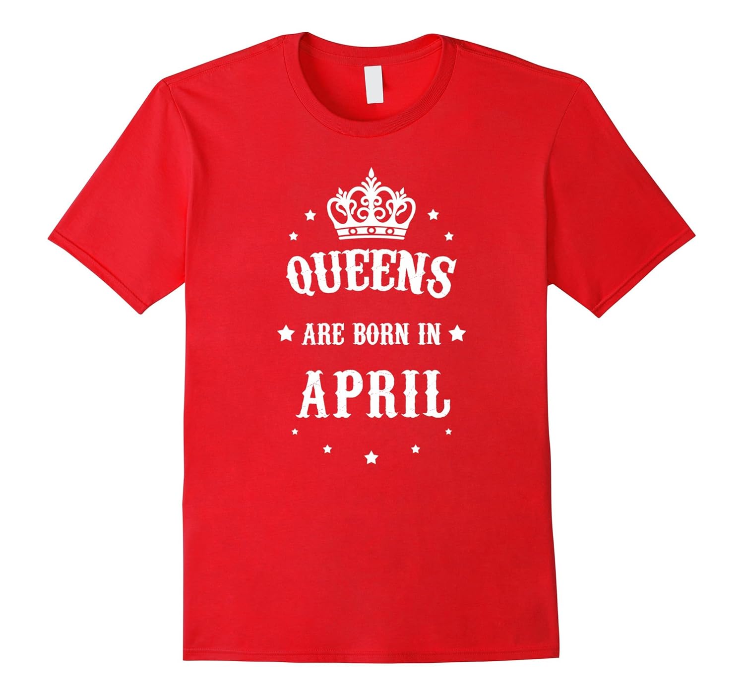 Queens Are Born In April T-shirt Great Gift Tee-ANZ