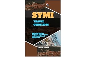 SYMI TRAVEL GUIDE 2026 : COLORFUL HARBOR VILLAGES, QUIET COVES, AND GREEK ISLAND SIMPLICITY