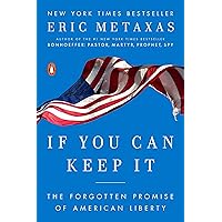 If You Can Keep It: The Forgotten Promise of American Liberty