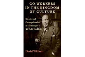 Co-workers in the Kingdom of Culture: Classics and Cosmopolitanism in the Thought of W. E. B. Du Bois