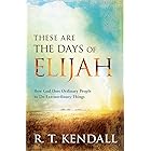 These Are the Days of Elijah: How God Uses Ordinary People to Do Extraordinary Things
