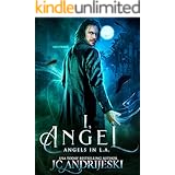 I, Angel: An Urban Fantasy Mystery with Fallen Angels and Fated Mates (Angels in L.A. Book 1)