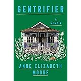 Gentrifier: A Memoir