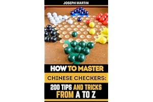 How to Master Chinese Checkers: 200 Tips and Tricks from A to Z