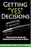 Getting &ldquo;Yes&rdquo; Decisions: What insurance agents and financial advisors can say to clients