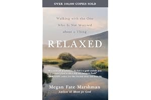 Relaxed: Walking with the One Who Is Not Worried about a Thing