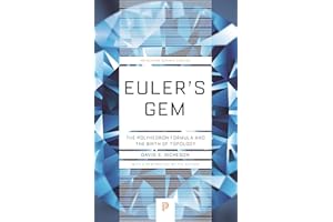 Euler's Gem: The Polyhedron Formula and the Birth of Topology (Princeton Science Library Book 64)