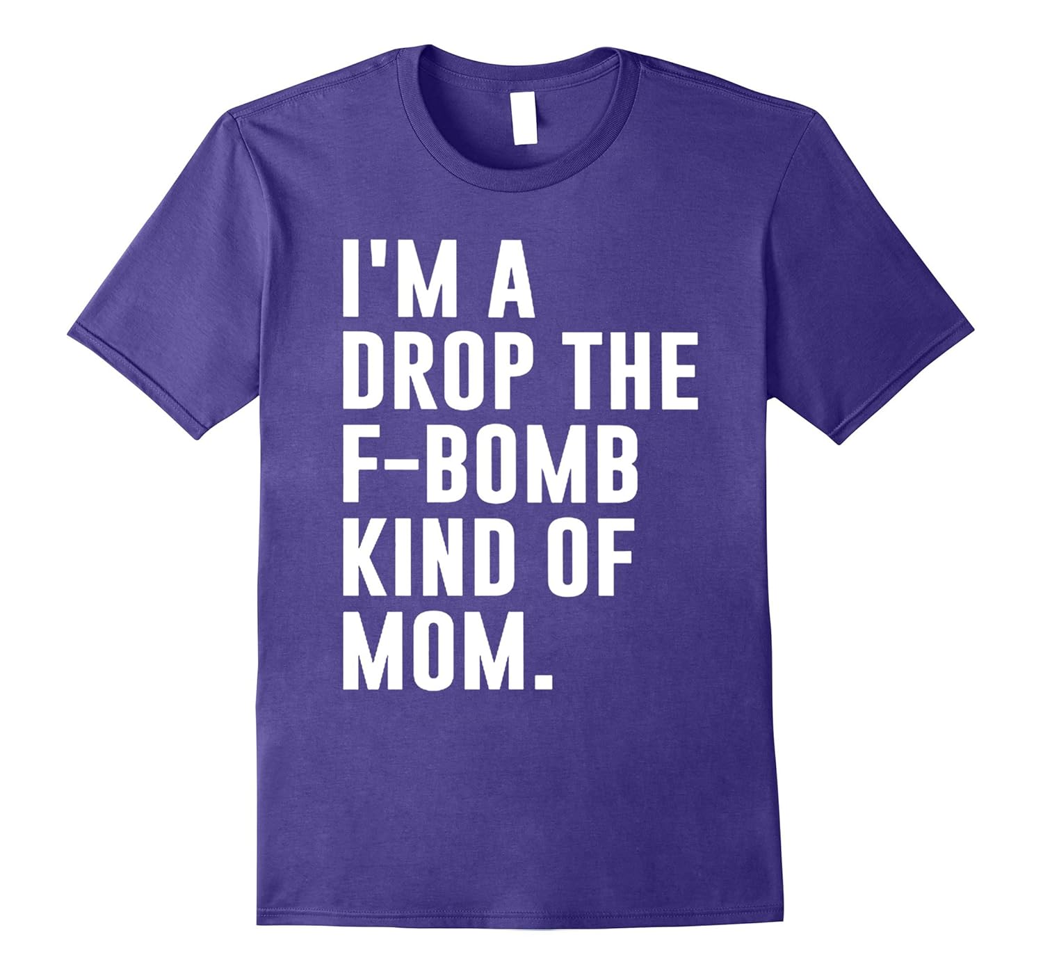 i'm a drop the f-bomb kind of mom T-shirt-ANZ