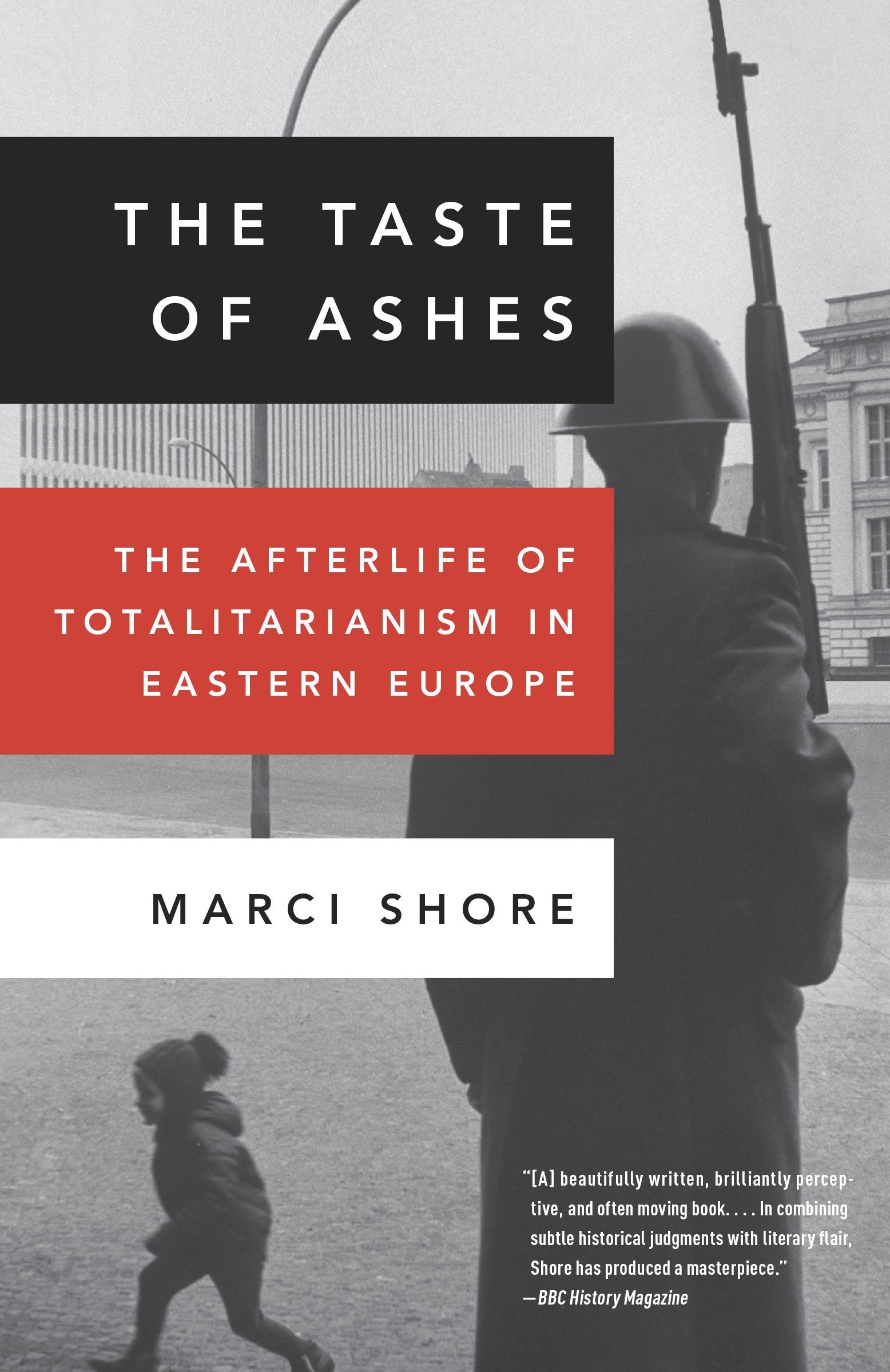 The Taste Of Ashes The Afterlife Of Totalitarianism In Eastern Europe Shore Marci Amazon Com Books