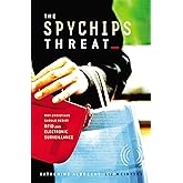 The Spychips Threat: Why Christians Should Resist RFID and Electronic Surveillance