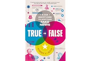 True or False: A CIA Analyst's Guide to Spotting Fake News