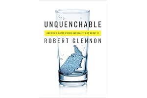Unquenchable: America's Water Crisis and What To Do About It
