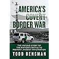 America's Covert Border War: The Untold Story of the Nation's Battle to Prevent Jihadist Infiltration