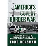 America's Covert Border War: The Untold Story of the Nation's Battle to Prevent Jihadist Infiltration