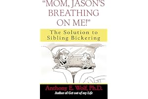 "Mom, Jason's Breathing on Me!": The Solution to Sibling Bickering