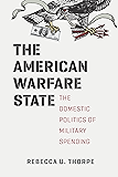 The American Warfare State: The Domestic Politics of Military Spending (Chicago Series on International and Domestic Institutions)