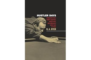 Hustler Days: Minnesota Fats, Wimpy Lassiter, Jersey Red, and America's Great Age of Pool