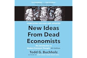 New Ideas from Dead Economists (4th Edition): The Introduction to Modern Economic Thought