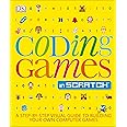 Coding Games in Scratch: A Step-by-Step Visual Guide to Building Your ...