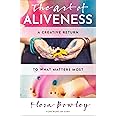 The Art of Aliveness: A Creative Return to What Matters Most