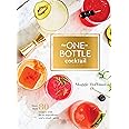 The One-Bottle Cocktail: More than 80 Recipes with Fresh Ingredients and a Single Spirit