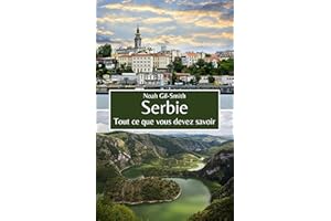 Serbie: Tout ce que vous devez savoir (French Edition)
