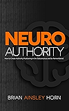 NeuroAuthority: How to Create Authority Positioning in the Subconscious and be Remembered