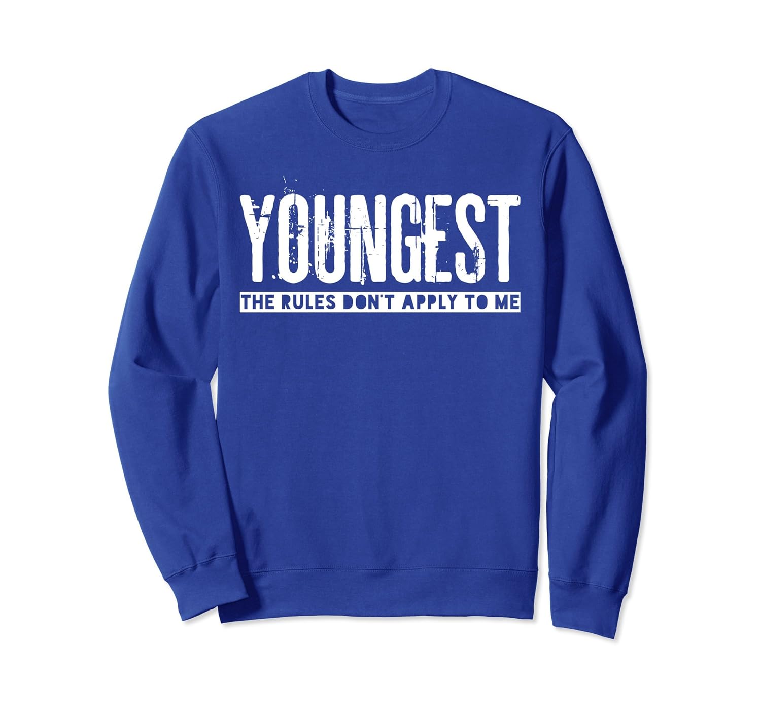 Youngest The Rules Don't Apply To Me Sweatshirt-anz