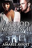 THE GOOD MISTRESS II: The Wedding: A BWWM