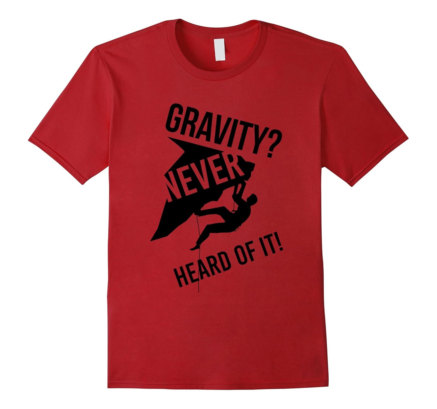 Gravity Never Heard Of It Graphic Rock Climbing T Shirt-ANZ