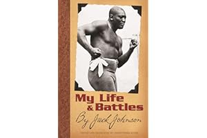 My Life and Battles: By Jack Johnson