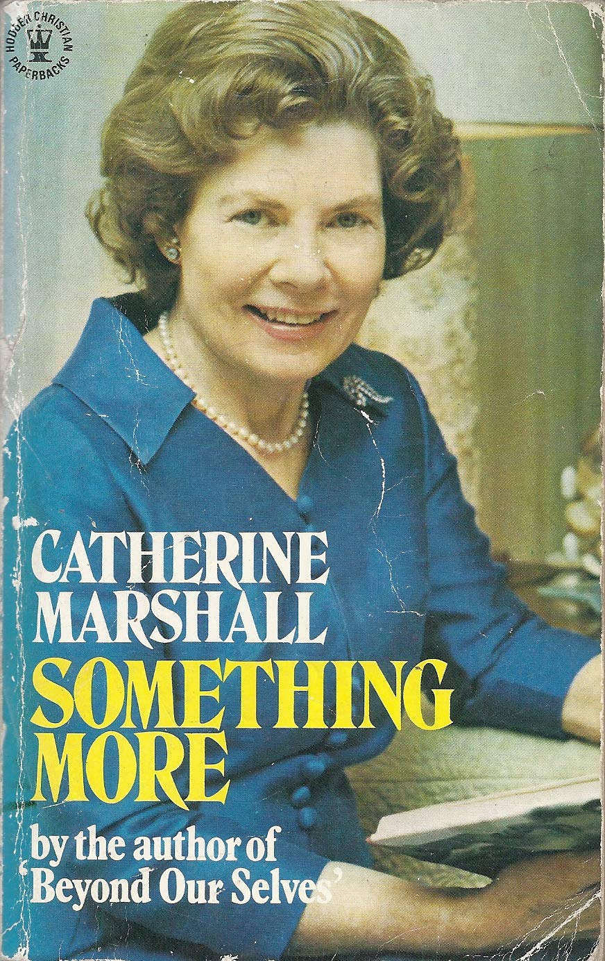 Something More In Search Of A Deeper Faith By Catherine Marshall 1989 08 03 Amazon Com Books