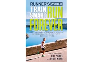 Runner's World Train Smart, Run Forever: How to Become a Fit and Healthy Lifelong Runner by Following The Innovative 7-Hour Workout Week