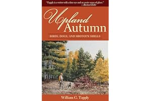 Upland Autumn: Birds, Dogs, and Shotgun Shells