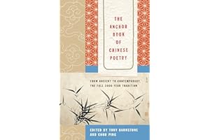 The Anchor Book of Chinese Poetry: From Ancient to Contemporary, The Full 3000-Year Tradition