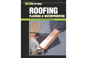 Roofing, Flashing, and Waterproofing (For Pros By Pros)