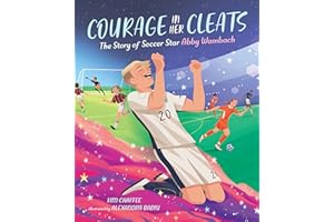 Courage in Her Cleats: The Story of Soccer Star Abby Wambach