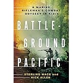 Battleground Pacific: A Marine Rifleman's Combat Odyssey in K/3/5