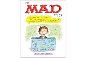 The MAD Files: Writers and Cartoonists on the Magazine that Warped America's Brain!: A Library of America Special Publication