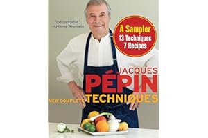 Jacques Pépin New Complete Techniques, A Sampler: 13 Techniques, 7 Recipes