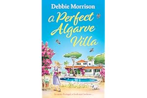 A Perfect Algarve Villa: A heartwarming and uplifting family drama set in sunny Portugal