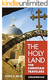 The Holy Land for Christian Travelers: An Illustrated Guide to Israel